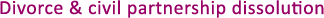 Divorce & civil partnership dissolution
